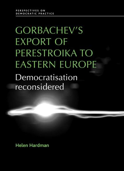 Gorbachev’s export of Perestroika to Eastern Europe