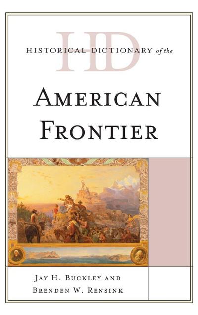 Historical Dictionary of the American Frontier