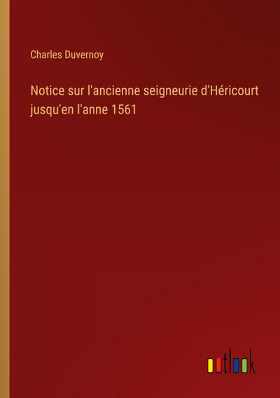 Notice sur l’ancienne seigneurie d’Héricourt jusqu’en l’anne 1561