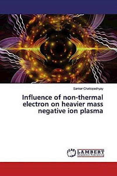Influence of non-thermal electron on heavier mass negative ion plasma