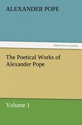 The Poetical Works of Alexander Pope, Volume 1