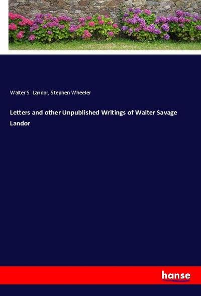 Letters and other Unpublished Writings of Walter Savage Landor
