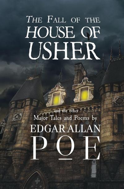 The Fall of the House of Usher and the Other Major Tales and Poems by Edgar Allan Poe (Reader’s Library Classics)