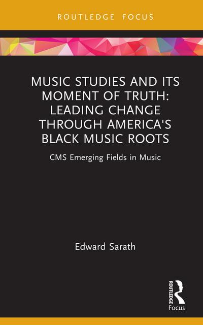 Music Studies and Its Moment of Truth: Leading Change through America’s Black Music Roots