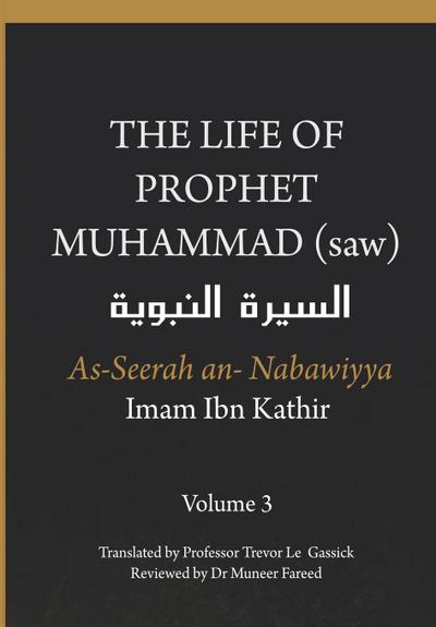 The Life of the Prophet Muhammad (saw) - Volume 3 - As Seerah An Nabawiyya - &#1575;&#1604;&#1587;&#1610;&#1585;&#1577; &#1575;&#1604;&#1606;&#1576;&#1608;&#1610;&#1577;