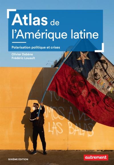 Atlas de l’’Amérique latine. Polarisation politique et crises
