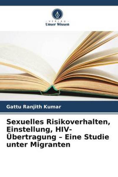 Sexuelles Risikoverhalten, Einstellung, HIV-Übertragung - Eine Studie unter Migranten