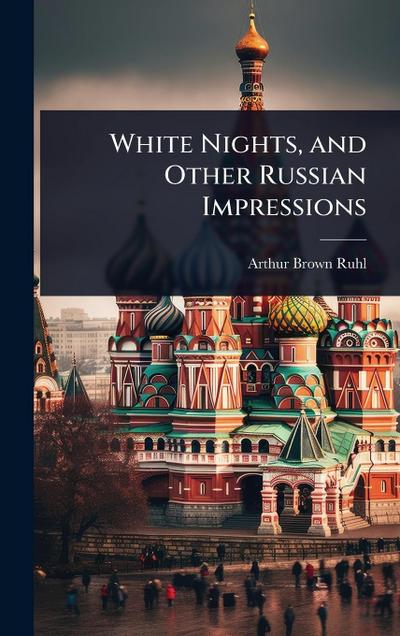 White Nights, and Other Russian Impressions