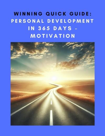 Winning Quick Guide: Personal Development in 365 Days - Motivation
