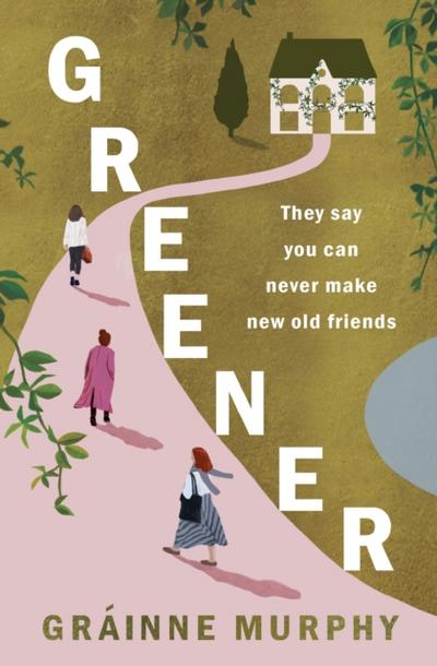 Greener : from the author of Winter People, one of the Irish Examiner’s Best Books of 2022