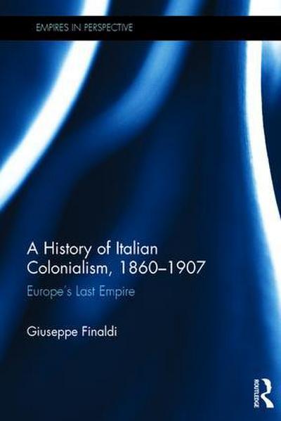 A History of Italian Colonialism, 1860-1907