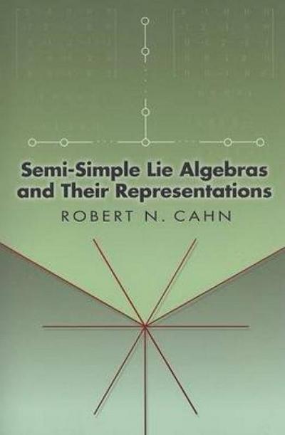 Cahn, R: Semi-Simple Lie Algebras and Their Representations