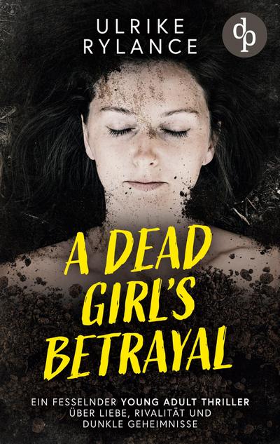 A Dead Girl’s Betrayal | Ein fesselnder Young Adult Thriller über Liebe, Rivalität und dunkle Geheimnisse