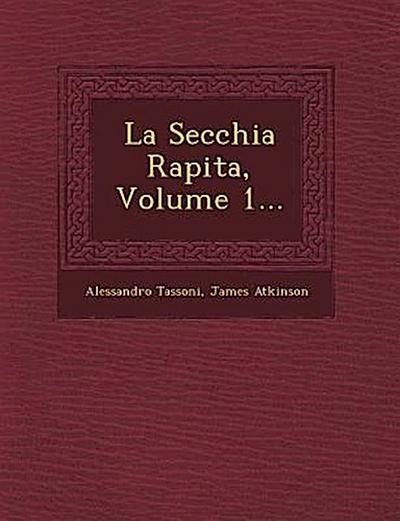 La Secchia Rapita, Volume 1...