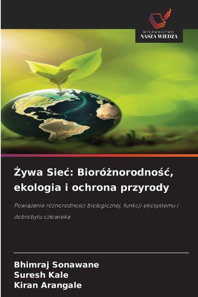 ¿ywa Sie¿: Bioró¿norodno¿¿, ekologia i ochrona przyrody