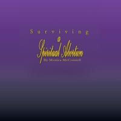 Surviving a Spiritual Abortion