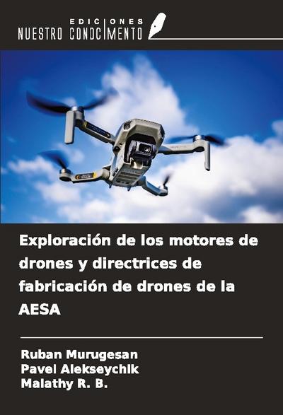 Exploración de los motores de drones y directrices de fabricación de drones de la AESA