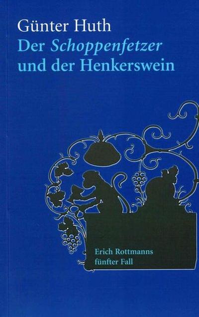 Der Schoppenfetzer und der Henkerswein