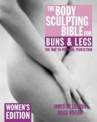 The Body Sculpting Bible for Buns & Legs: Women’s Edition