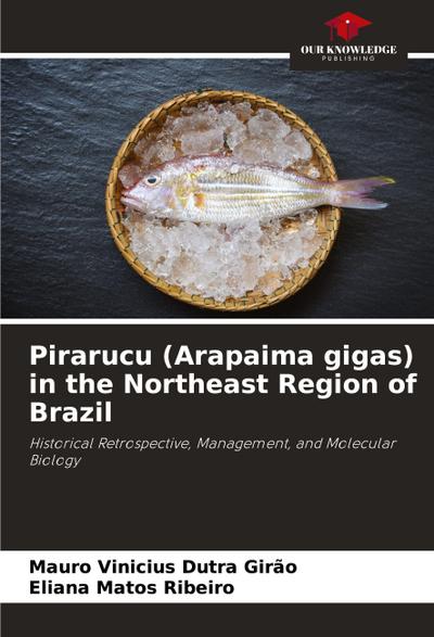 Pirarucu (Arapaima gigas) in the Northeast Region of Brazil