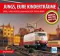 Jungs, Eure Kinderträume: Spiel- und Modellbahnen 