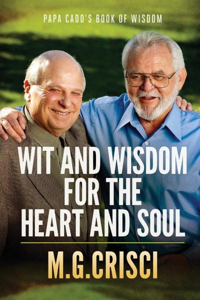 Papa Cado’s Book of Wisdom: Wit and Wisdom for the Heart and Soul