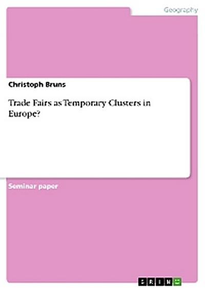 Trade Fairs as Temporary Clusters in Europe?