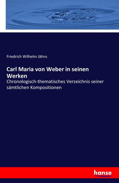 Carl Maria von Weber in seinen Werken