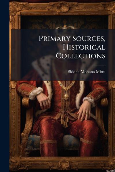 Primary Sources, Historical Collections