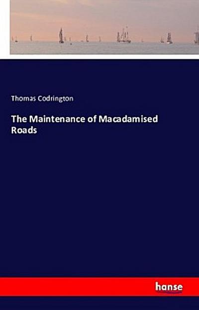 The Maintenance of Macadamised Roads