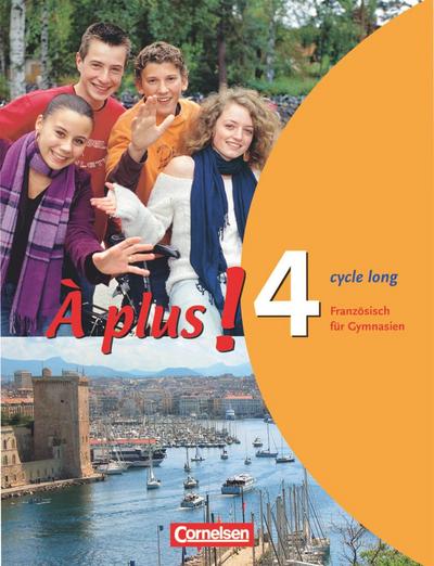 À plus! Ausgabe 2004. Band 4 (cycle long). Schülerbuch