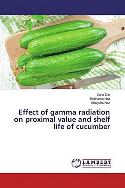 Effect of gamma radiation on proximal value and shelf life of cucumber