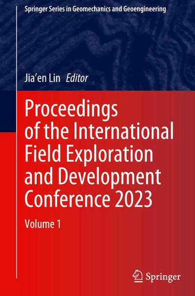 Proceedings of the International Field Exploration and Development Conference 2023