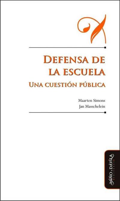 Masschelein, J: Defensa de la escuela : una cuestión pública