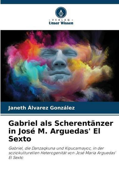 Gabriel als Scherentänzer in José M. Arguedas’ El Sexto