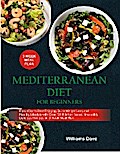 Mediterranean Diet for Beginners Easy Way to Start Enjoying Quick Weight Loss and Healthy Lifestyle with Over 120 Kitchen Tested, Irresistibly Delicious Recipes on 3 Weeks Meal Plan