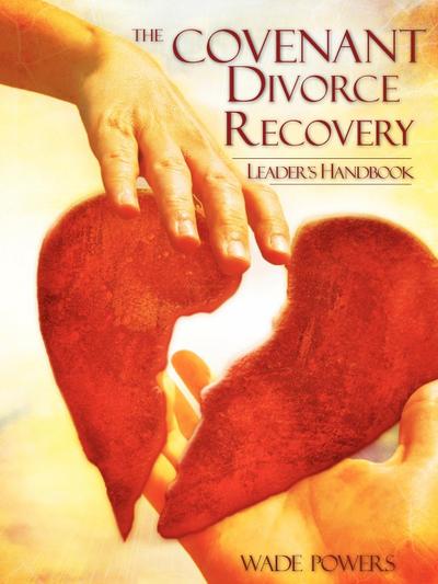 The Covenant Divorce Recovery Leader’s Handbook