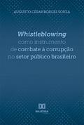 Whistleblowing como instrumento de combate à corrupção no setor público brasileiro