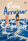 Como arruinar um casamento - Um livro sobre recome