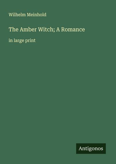 The Amber Witch; A Romance