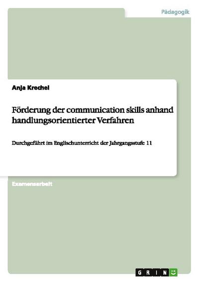 Förderung der communication skills anhand handlungsorientierter Verfahren - Anja Krechel