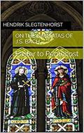 On the Cantatas of J.S. Bach: Easter to Pentecost (The Bach Cantatas, #6)