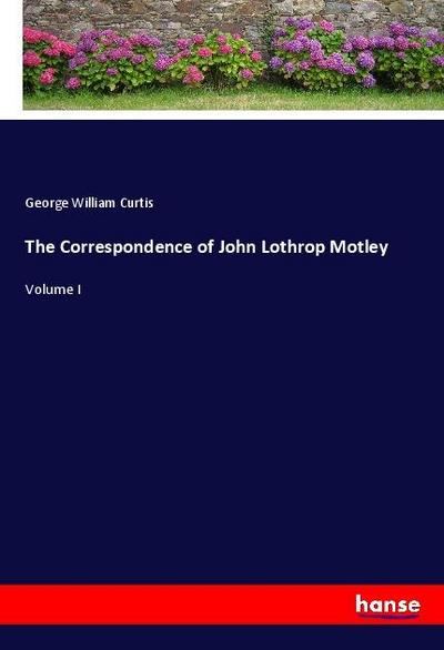 The Correspondence of John Lothrop Motley