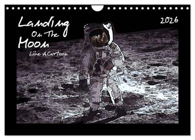 Landing On The Moon Like A Cartoon (Wandkalender 2026 DIN A4 quer), CALVENDO Monatskalender