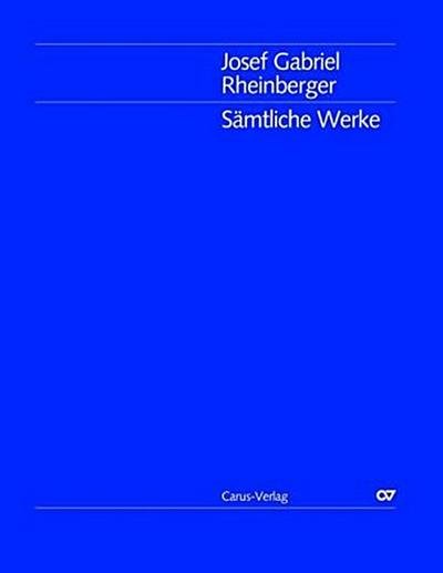 Josef Gabriel Rheinberger / Sämtliche Werke: Christopherus op. 120; Das Töchterlein des Jairus op. 32