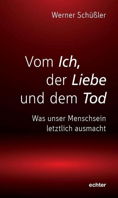 Vom Ich, der Liebe und dem Tod