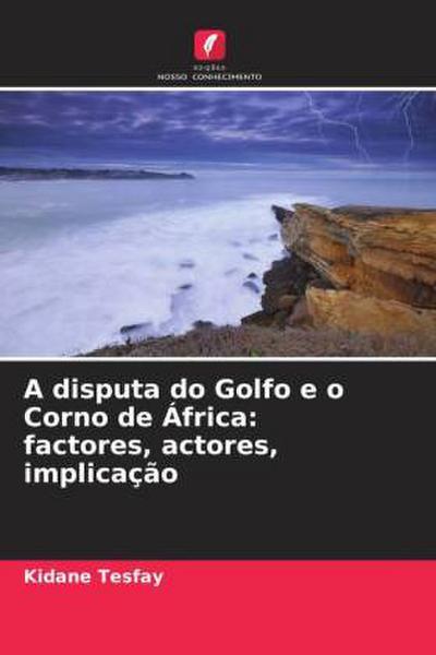 A disputa do Golfo e o Corno de África: factores, actores, implicação