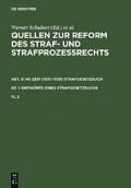 Quellen zur Reform des Straf- und Strafprozeßrechts. Abt. II: NS-Zeit (1933-1939) Strafgesetzbuch. Band 1: Entwürfe eines Strafgesetzbuchs. Teil 2