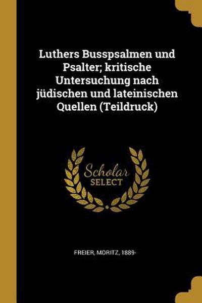 Luthers Busspsalmen und Psalter; kritische Untersuchung nach jüdischen und lateinischen Quellen (Teildruck)