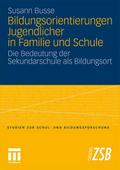 Bildungsorientierungen Jugendlicher in Familie und